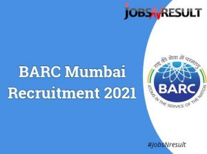 BARC Mumbai Recruitment 2021