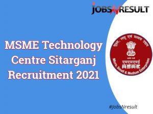 MSME technology center sitarganj recruitment 2021