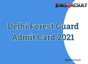 Delhi Forest Guard Admit Card 2021
