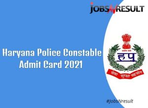 Haryana Police Constable Admit Card 2021