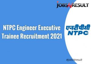 NTPC Engineer Executive Trainee Recruitment 2021