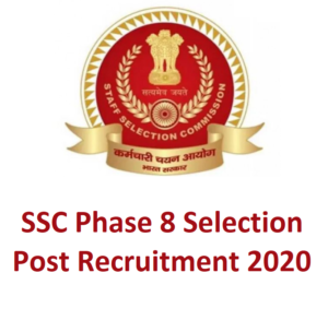 SSC Phase 8 Selection Post Recruitment 2020